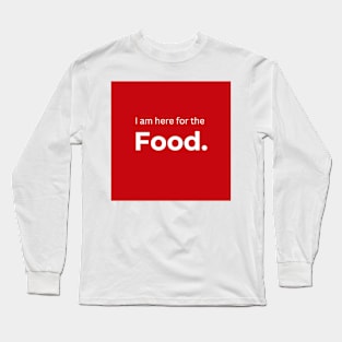 I am here for the Food. (red) Long Sleeve T-Shirt